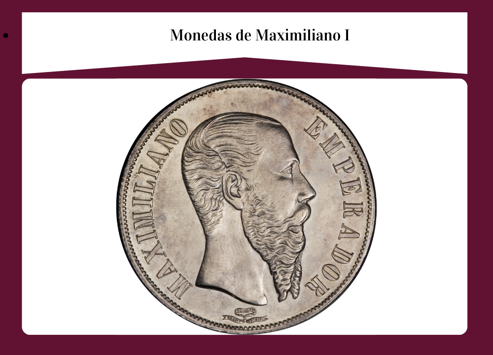 Monedas de Maximiliano I (1864–1867): la numismática del Segundo Imperio Mexicano